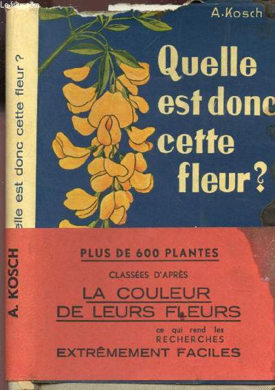 QUELLE EST DONC CETTE FLEUR? / TOME III DU GUIDE DU NATURALISTE TABLEAUX POUR L IDENTIFICATION DE PLUS DE 600 PLANTES USUELLES D APRES LA FLEUR - ce qui rend les rechechers extrement faciles.