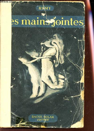 LES MAINS JOINTES (1944) - SUITE DES MEMOIRES D'UN AGENT SECRET DE LA FRANCE LIBRE