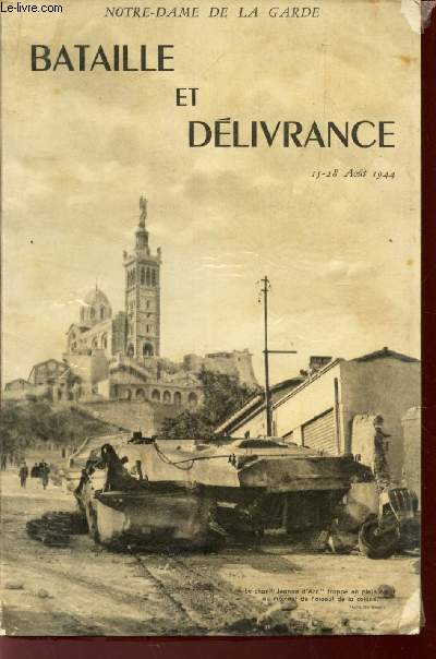 BATAILLE ET DELIVRANCE - 15-28 AOUT 1944 /