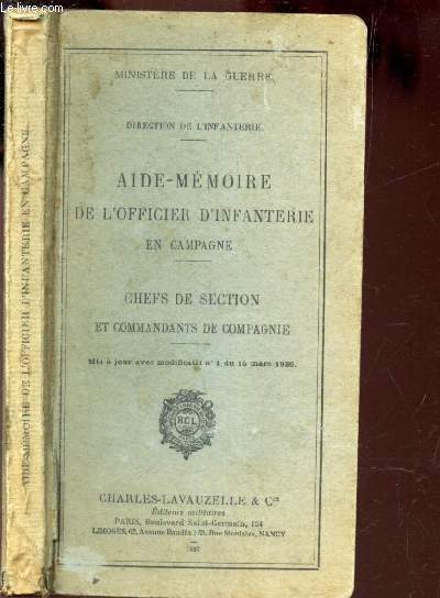 AIDE-MEMOIRE DE L'OFFICIER D'INFANTERIE EN CAMPAGNE - CHEFS DE SECTION ET COMMANDANTS DE COMPAGNIE