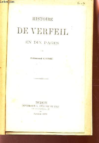 HISTOIRE DE VERFEIL EN DIX PAGES + NOTE SUR L'ORIGINE DE LA REFORME A VERFEIL (1561) (Extrait des Memoires de l'Academie des Sciences, inscriptions et Belles-Lettres de Toulouse).