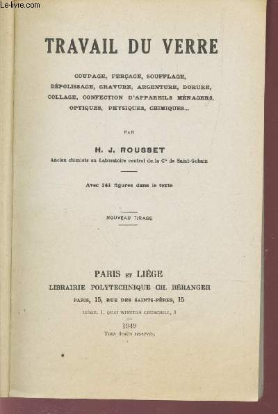 TRAVAIL DU VERRE / COUPAGE - PERCAGE - SOUFFLAGE - DEPOLISSAGE - GRAVURE - ARGENTURE - DORURE - COLLAGE - CONFECTION D APPAREILS MENAGERS - OPTIQUE - PHYSIQUES - CHIMIQUES.