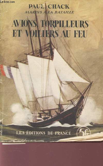 AVIONS TORPILLEURS ET VOILIERS AU FEU / MARINS A LA BATAILLE