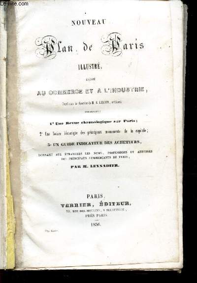 NOUVEAU PLAN DE PARIS ILLUSTRE, DEDIE AU COMMERCE ET A L'INDUSTRIE / 1 - Une revue chronologique sur PAris - 2 - notice historique des principaux monuments de la capitale / 3 - Un guide indicateur des acheteurs