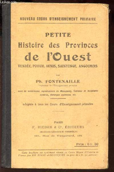 PETITE HISTOIRE DES PROVINCES DE L'OUEST - VENDEE - POITOU - AUNIS - SAINTONGE - ANGOUMOIS / NOUVEAU COURS D'ENSEIGNEMENT PTIMAIRE.
