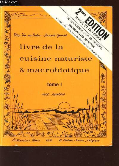 LIVRE DE LA CUISINE NATURISTE & MACROBIOTIQUE / TOME I : 400 RECETTES / 2e EDITION.