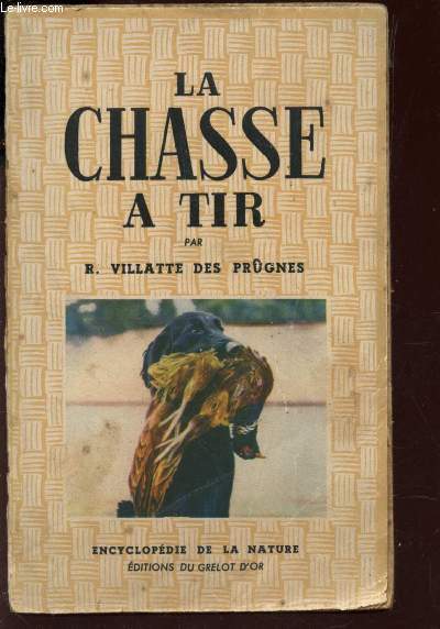 LA CHASSE A TIR / ENCYCLOPEDIE DE LA NATURE.