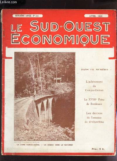 LE SUD OUEST ECONOMIQUE - 15e ANNEE - N245 - AVRIL 1934 / L'achevement du Congo-Ocan - La XVIIIe Foire de Bordeaux - Les derivs de l'essence de trbenthine.