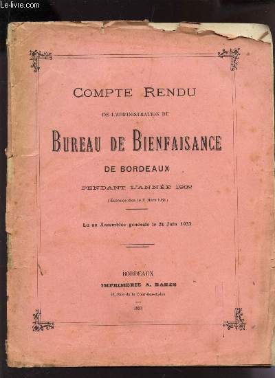 COMPTE RENDU DE L'ADMINISTRATION DU BUREAU DE BIENFAISANCE DE BORDEAUX PENDANT L'ANNEE - (EXERCICE CLOS LE 31 MARS 1933) - Lu en Assemble gnrale le 24 juin 1933).