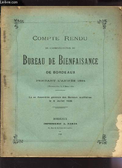 COMPTE RENDU DE L'ADMINISTRATION DU BUREAU DE BIENFAISANCE DE BORDEAUX PENDANT L'ANNEE - (EXERCICE CLOS LE 31 MARS 1935) - Lu en Assemble gnrale le 6 juillet 1935).