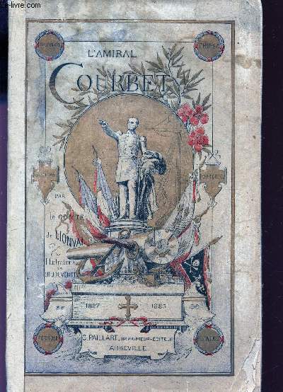 VIE ILLUSTREE DE L'AMIRAL COURBET - 1827-1885 / LA CROIX ET L'EPEE