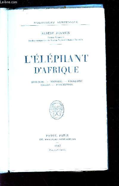 L'ELEPHANT D'AFRIQUE / Zoologie, Histoire, Folklore, Chasse, Protection. / BIBLIOTHEQUE SCIENTIFIQUE.