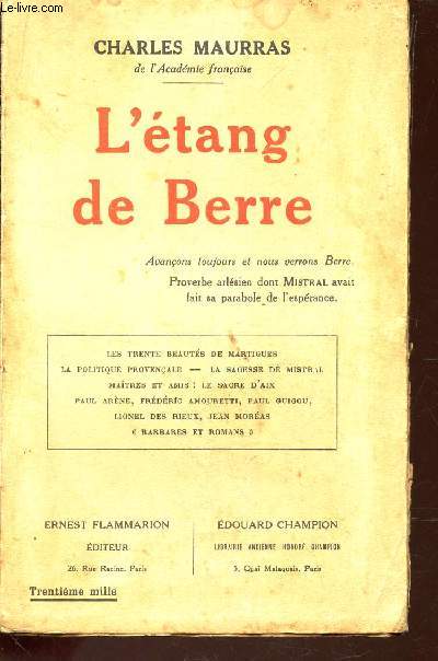 L'ETANG DE BERRE / Les trente beauts de Martigues; La politique provenale; La sagesse de Mistral; Matre et amis : Le sacre d'Aix Paul Arne, Frdric Amouretti, Paul Guigou, Lionel de Rieux, Jean Moras 'Barbares et romans'.