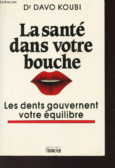 LA SANTE DANS VOTRE BOUCHE - LES DENTS GOUVERNENT VOTRE EQUILIBIRE