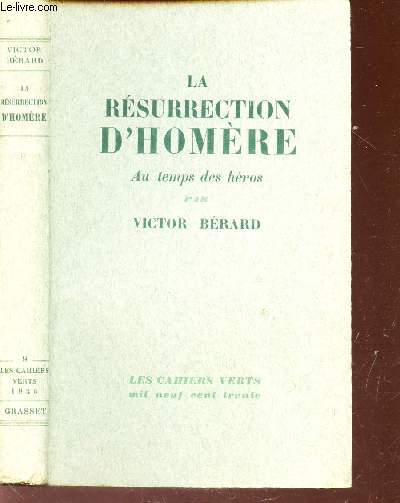 LA RESURRECTION D'HOMERE AU TEMPS DES HEROS / N9 DE LA COLLECTION LES CAHIERS VERTS