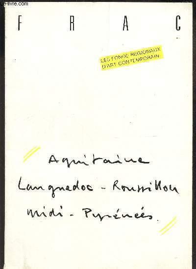 LES FONDS REGIONAUX D'ART CONTEMPORAIN - Aquitaine - Midi-Pyrnes - Languedoc Roussillon / Collections Publiques en France - Expositions en 1984.