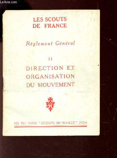 LES SCOUTS DE FRANCE - Reglement general / TOME II : DIRECTION ET ORGANISATION DU MOUVEMENT