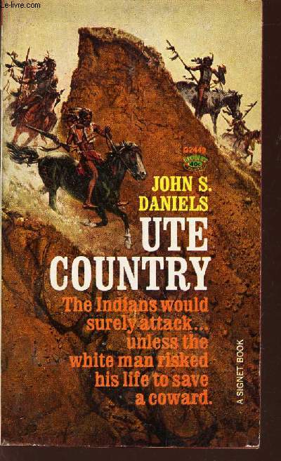 UTE COUNTRY - THE INDIANS WOULD SURELY ATTACK... UNLESS THE WITHE MAN RISKED HIS LIFE TO SAVE A COWARD.