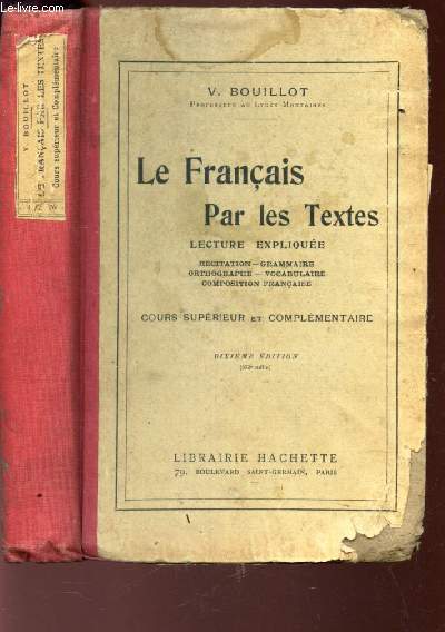 LE FRANCAIS PAR LES TEXTES - LECTURE EXPLIQUEE / REcitation - grammaiere - orthographe - vocabulaire - composition francaise / COUR SUPERIEUR ET COMPLEMENTAIRE / 10E EDITION