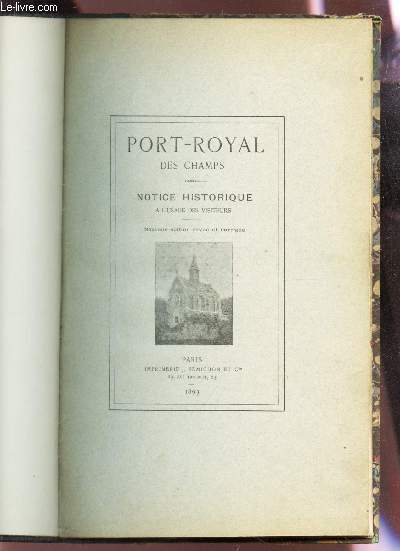 PORT-ROYAL DES CHAMPS - NOTICE HISTORIQUE A L'USAGE DES VISITEURS / NOUVELLE EDITION