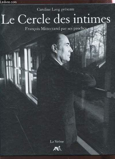 LE CERCLE DES INTIME - FRANCOIS MITTERRANS PAR SES PROCHES