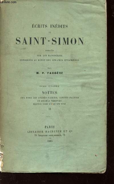 ECRITS DE SAINT-SIMON / TOME 6e : NOTTES - Sur tous les Duchs-pairies comt-pairies et Duchs vrifis - Depuis 1500 jusqu'en 1730 - TOME II.