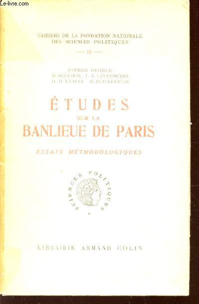 ETUDES SUR LA BANLIEUE DE PARIS - ESSAIS METHODOLOGIQUES / N12 DES CAHIERS DE LA FONDATION NATIONALE DES SCIENCES POLITIQUES