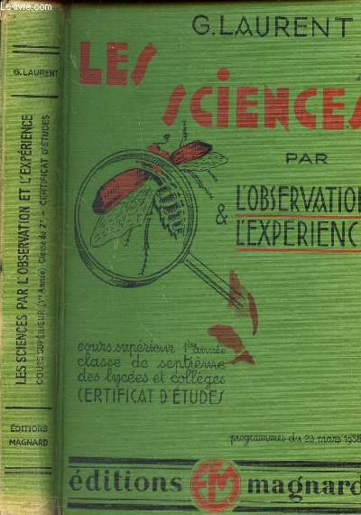 LES SCIENCES - PAR L'OBSERVATION ET L'EXPERIENCE - Cours superieur 1ere annee - classe de spetieme des luyces et colleges - certificat d'Etudes - programmes du 23 mars 1938