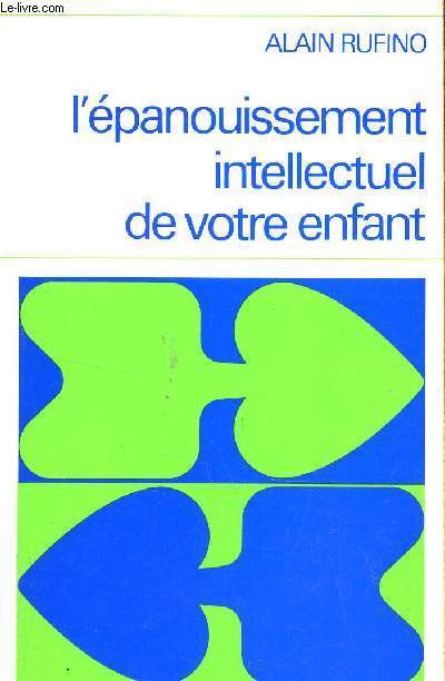L'EPANOUISSEMENT INTELLECTUEL DE VOTRE ENFANT / COLLECTION 