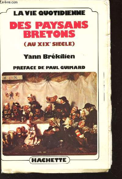 DES PAYSANS BRETONS (AU XIXe SIECLE) / LA VIE QUOTIDIENNE