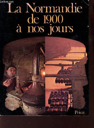 LA NORMANDIE DE 1900 A NOS JOURS / COLLECTION 
