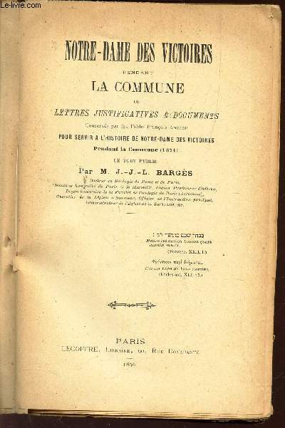 NOTRE DAME DES VICTOIRES PENDANT LA COMMUNE ou Lettres justificatives & documents conserves par Francois Amodru pour servir a l'histoire de Notre-Dame des Victoires pendant la Commune (1871).