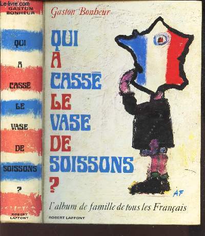 QUI A CASSE LE VASE DE SOISSONS? - L'ALBUM DE FAMILLE DE TOUS LES FRANCAIS