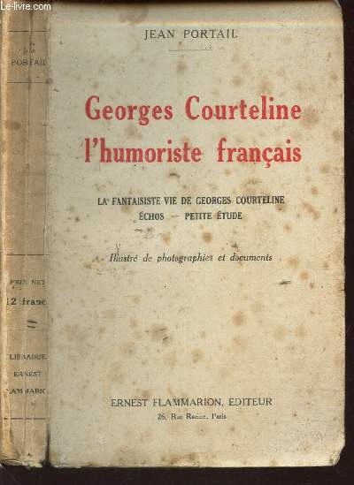 GEORGES COURTELINE L'HUMANISTE FRANCAIS - LA FANTAISISTE VIE DE GEORGES COURTELINE ECHOS - PETITE ETUDE.