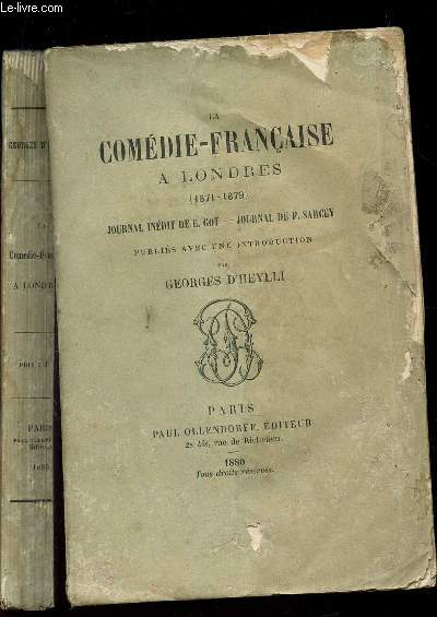 LA COMEDIE FRANCAISE A LONDRES - (1871-1879) / Journal inedit de E. GOT - Journal de F. Sarcey.