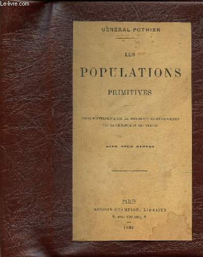 LES POPULATIONS PRIMITIVES - Essais d'interpretation de documents archeologiques par la gologie et les textes - avec deux cartes.