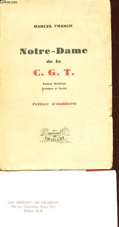 NOTRE-DAME DE LA C.G.T. - - ROMAN MODERNE SATIRIQUE ET SOCIAL.