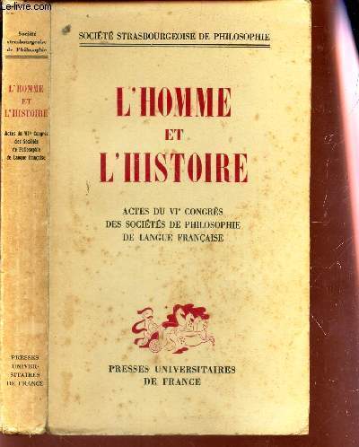 L'HOMME ET L'HISTOIRE - ACTES DU VIe CONGRES DES SOCIETES DE PHILOSOPHIE DE LANGUE FRANCAISE - (Strasbourg, 10-14 septembre 1952) / Societ strasbourgeoise de philosophie)