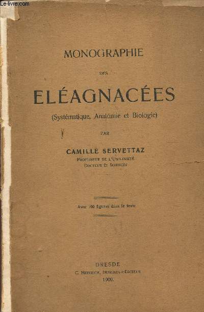 MONOGRAPHIE DES ELEAGNACEES (SYSTEMATIQUE, ANATOMIE ET BIOLOGIE)