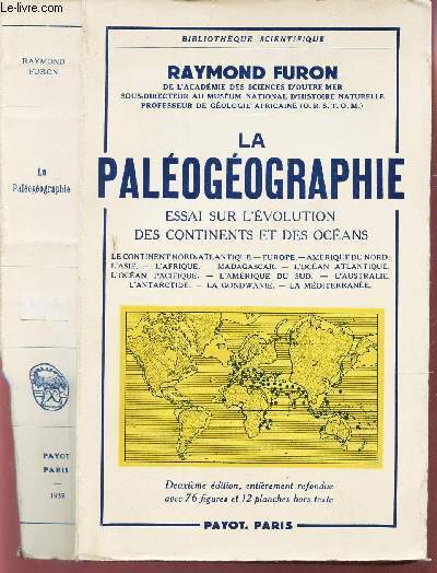 LA PALEOGEOGRAPHIE - ESSAI SUR L'EVOLUTION DES CONTINENTS ET DES OCEANS / Le continent nord - atlantique - Europe - Amrique du Nord - L'Asie - L'Afrique - Madagascar - L'Ocan Atlantique - L'Ocan Pacifique - L'Amrique du Sud - L'Australie - etc...