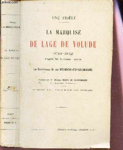 UNE FIDELE - LA MARQUISE DE LAGE DE VOLUDE (1754-1842) / 3e EDITION