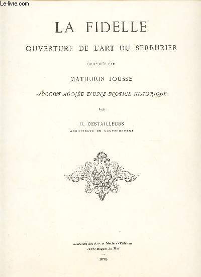 LA FIDELLE OUVERTURE DE L'ART DU SERRURIER COMPOSEE PAR MATHURIN JOUSSE ACCOMPAGNEE D'UNE NOTICE HISTORIQUE.