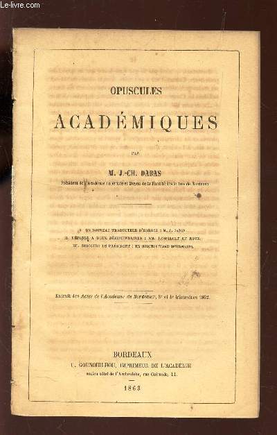 OPUSCULES ACADEMIQUES / EXTRAIT DES ACTES DE L'ACADEMIE DE BORDEAUX, 3e et 4e trimestres 1862. / Un nouveau traducteur d