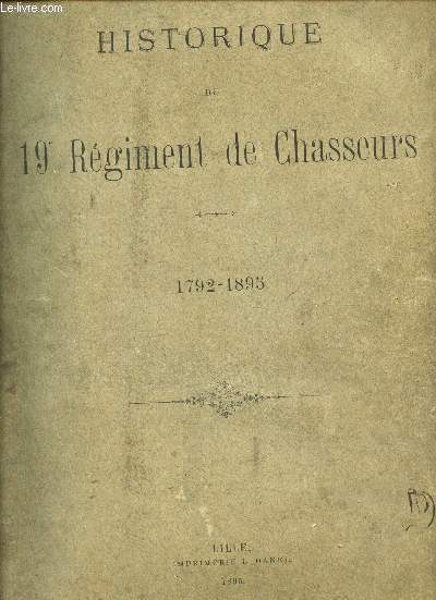 HISTORIQUE DU 19e REGIMENT DE CHASSEURS - 1792-1895. / 2e EDITION.