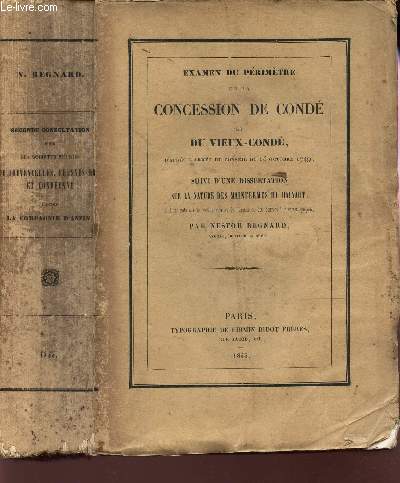 EXAMEN DU PERIMETRE DE LA CONCESSION DE CONDE ET DU VIEUX-CONDE - d'aprs l'Arrt du Conseil du 14 octobre 1749, suivi d'une dissertation sur la nature des Mainfermes du Hainaut, et d'une note sur la valeur relative de l'argent et des denres  diverses..