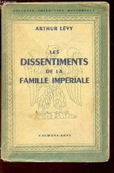 LES DISSENTIMENTS DE LA FAMILLE IMPERIALE / NAPOLEON INTIME D'APRES DES DOCUMENTS NOUVEAUX.