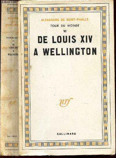 DE LOUIS XIV A WELLINGTON / TOME VI DE LA COLLECTION 