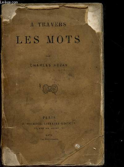 A TRAVERS LES MOTS / Les Etoffes, les Acadmies, les cartes et les checs, les devinettes, la barbe, les danses, le calendrier, les pierres prcieuses, les meubles, les petits meubles, les titres de noblesse, les petits pomes.