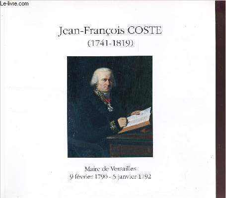 JEAN-FRANCOIS COSTE - (1741-1819) - MAIRE DE VERSAILLES - 9 FEVRIER 1790 - 5 JANVIER 1792.