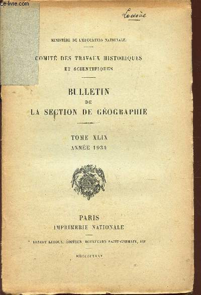 BULLETIN DE LA SECTION DE GEOGRAPHIE - TOME XLIX - ANNEE 1934 / Proces verbaux - LA geographie mathematique dans les maniscrits de Ptolme par M. E. Chabanier - Histoire sommaire du Bastion de France par M.L. filippi etc...